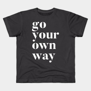 Go Your Own Way Kids T-Shirt